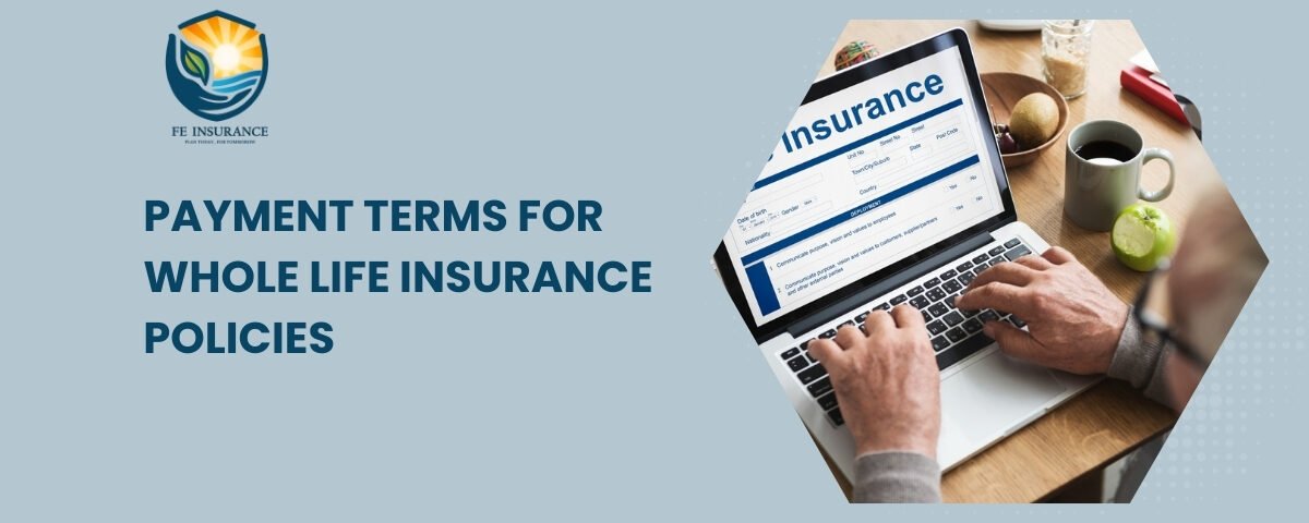 Payment terms for Whole Life Insurance Policies