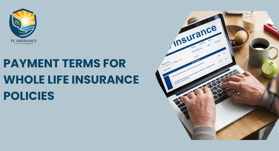 Payment terms for Whole Life Insurance Policies