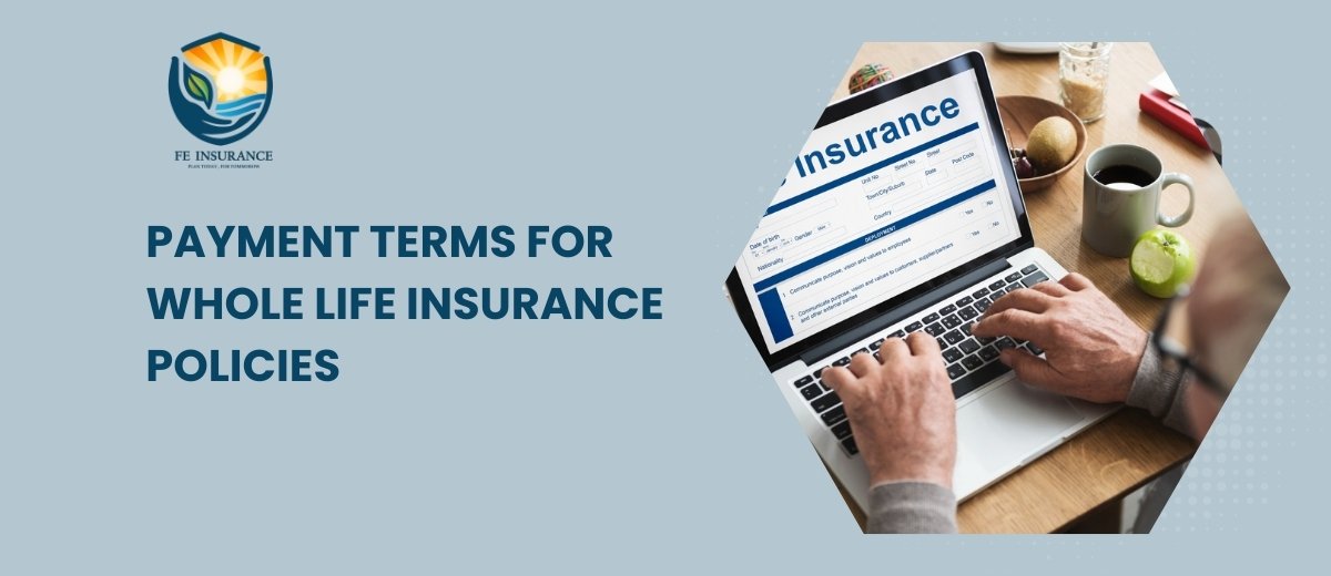 Payment terms for Whole Life Insurance Policies