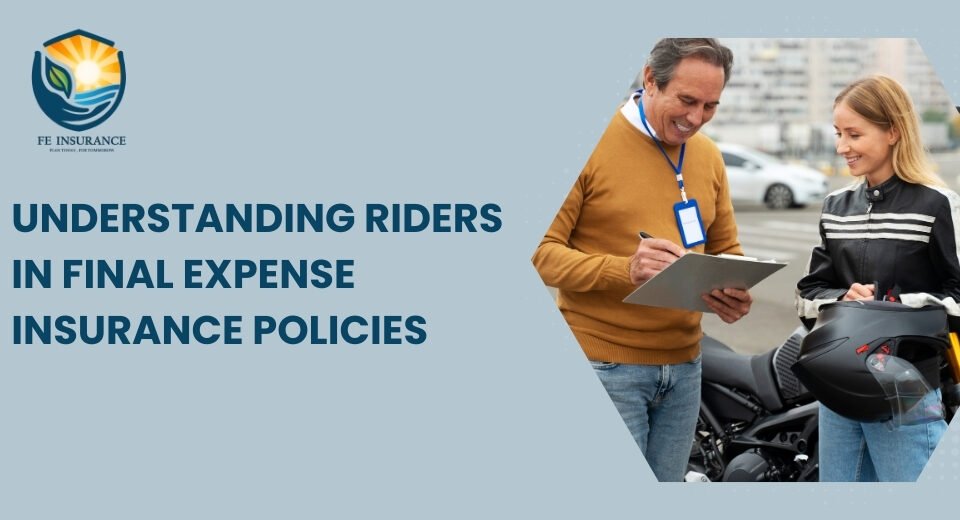 Understanding Riders in Final Expense Insurance Policies