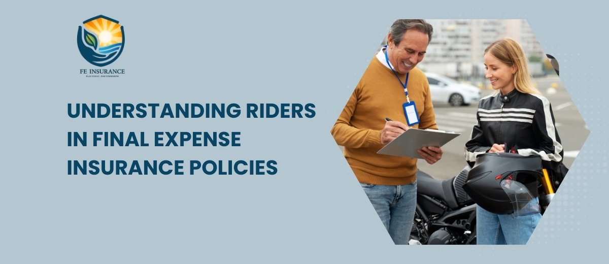 Understanding Riders in Final Expense Insurance Policies